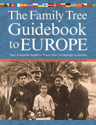 Title: The Family Tree Guidebook to Europe: Your Essential Guide to Trace Your Genealogy in Europ, Author: Allison Dolan