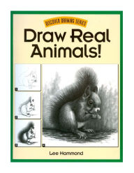 Title: Draw Real Animals!, Author: Lee Hammond