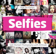 Title: Selfies: Self-Portrait Photography with Attitude, Author: Haje Jan Kamps