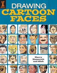 Title: Drawing Cartoon Faces: 55+ Projects for Cartoons, Caricatures & Comic Portraits, Author: Harry Hamernik