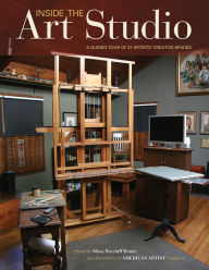 Title: Inside The Art Studio: A Guided Tour of 37 Artists' Creative Spaces, Author: Mary Burzlaff Bostic