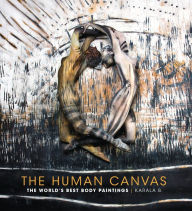 Title: The Human Canvas: The World's Best Body Paintings, Author: Karala Barendregt