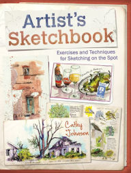 Title: Artist's Sketchbook: Exercises and Techniques for Sketching on the Spot, Author: Cathy Johnson