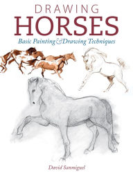 Title: Drawing Horses: Basic Drawing and Painting Techniques, Author: David Sanmiguel