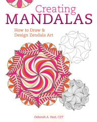 Title: Creating Mandalas: How to Draw and Design Zendala Art, Author: Deborah Pacé