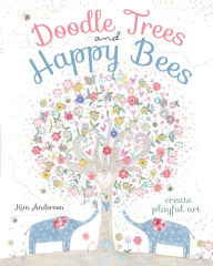 Title: Doodle Trees and Happy Bees: Create Playful Art, Author: Kim Anderson