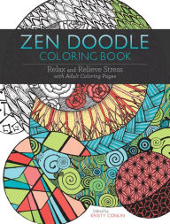 Title: Zen Doodle Coloring Book: Relax and Relieve Stress with Adult Coloring Pages, Author: Kristy Conlin