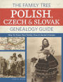 The Family Tree Polish, Czech And Slovak Genealogy Guide: How to Trace Your Family Tree in Eastern Europe