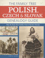 The Family Tree Polish, Czech And Slovak Genealogy Guide: How to Trace Your Family Tree in Eastern Europe