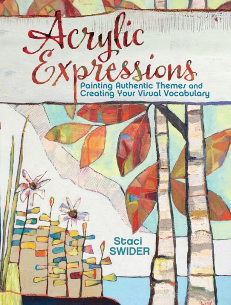 Acrylic Expressions: Painting Authentic Themes and Creating Your Visual Vocabulary