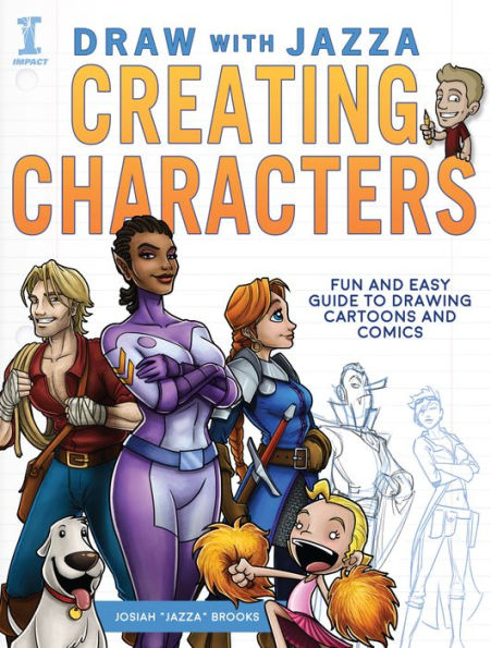Draw With Jazza - Creating Characters: Fun and Easy Guide to Drawing Cartoons Comics
