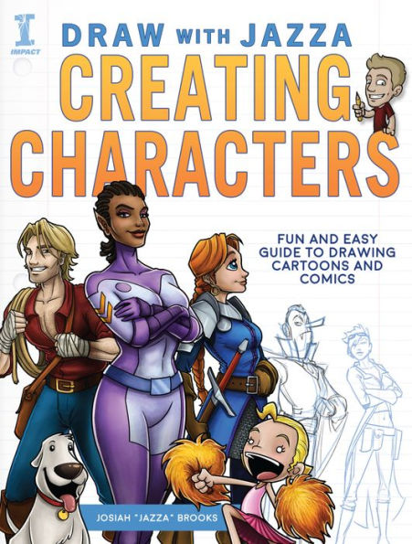 Draw With Jazza - Creating Characters: Fun and Easy Guide to Drawing Cartoons and Comics