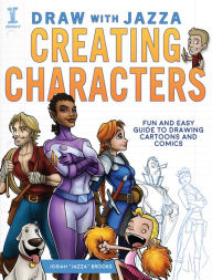 Title: Draw With Jazza - Creating Characters: Fun and Easy Guide to Drawing Cartoons and Comics, Author: Zaixing Jiang