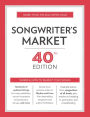 Songwriter's Market 40th Edition: Where & How to Market Your Songs