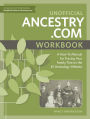 Unofficial Ancestry.com Workbook: A How-To Manual for Tracing Your Family Tree on the Number-One Genealogy Website