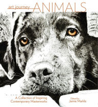 Title: Art Journey Animals: A Collection of Inspiring Contemporary Masterworks, Author: Jamie Markle
