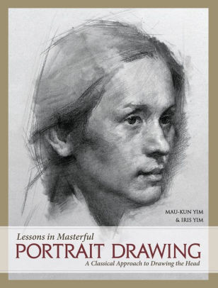 Lessons In Masterful Portrait Drawing A Classical