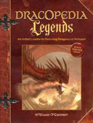 Title: Dracopedia Legends: An Artist's Guide to Drawing Dragons of Folklore, Author: William O'Connor