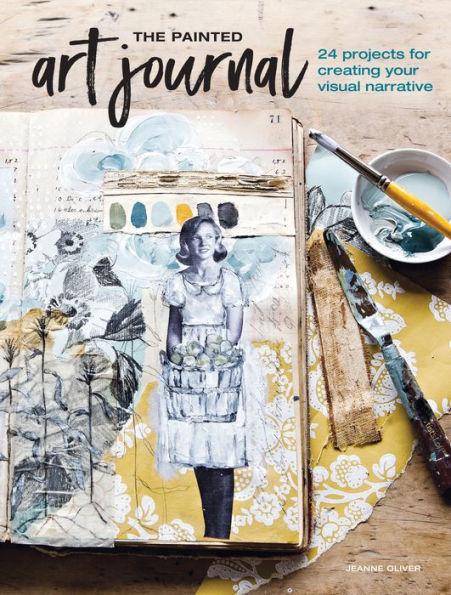 The Painted Art Journal: 24 Projects for Creating Your Visual Narrative