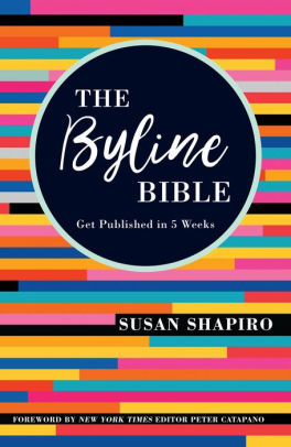 The Byline Bible: Get Published in Five Weeks