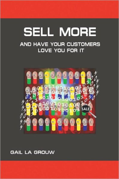 Sell More And Have Your Customers Love You For It: Harnessing the Power of Analytics and Sales Technologies
