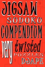 Title: Jigsaw Sudoku Compendium: Very twisted puzzles, Author: Dj Ape