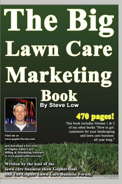 The Big Lawn Care Marketing Book: This Book Contains 470 Pages Of Marketing Ideas To Help Your Lawn Care & Landscaping Business Grow.