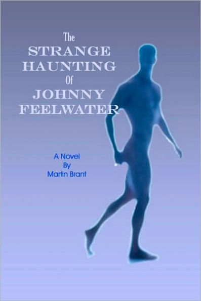 The Strange Haunting Of Johnny Feelwater