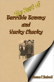 Title: The Best Of Terrible Tommy And Yucky Chucky, Author: Thomas F. Shubnell