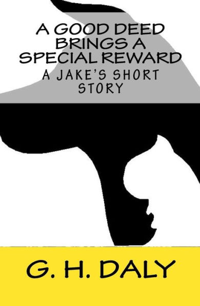 A Good Deed Brings a Special Reward: A Jake's Short Story