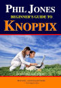 Phil Jones - Beginner's Guide To Knoppix: The Linux That Runs From Cd