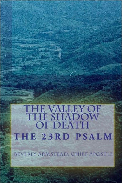 The Valley Of The Shadow Of Death: The 23rd Psalm