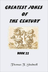 Title: Greatest Jokes Of The Century Book 22, Author: Thomas F. Shubnell