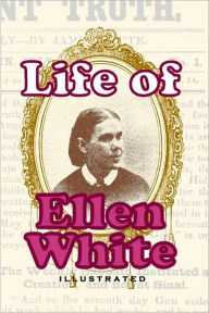 Title: Life Of Ellen White, Author: D M Canright