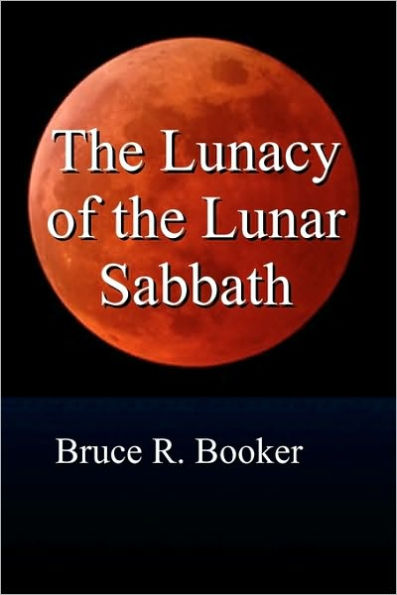 The Lunacy Of The Lunar Sabbath