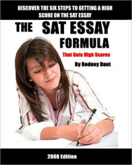 Title: The Sat Essay Formula: That Gets High Scores, Author: Rodney Daut