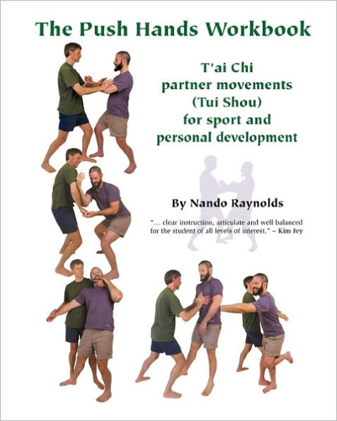The Push Hands Workbook: T'Ai Chi Partner Movements (Tui Shou) For Sport And Personal Development