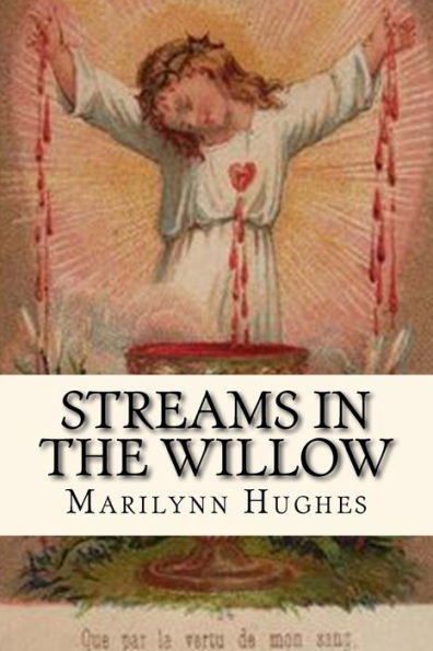 Streams In The Willow: The Story Of One Family's Transformation From Original Sin