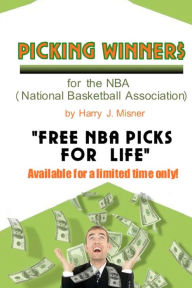 Title: Picking Winners For The NBA (National Basketball Association): Receive My Very Own Top Nba Picks For Life, Plus Much More. Limited Time Only!, Author: Harry J Misner