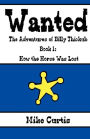 Wanted: The Adventures of Billy Thickub: Book 1 - How the Horse Was Lost