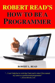 Title: Robert Read's How To Be A Programmer, Author: Robert L Read