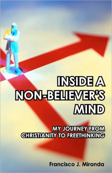 Inside A Non-Believer's Mind: My Journey From Christianity To Freethinking