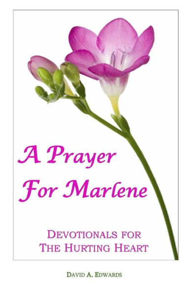 A Prayer For Marlene: Devotionals For The Hurting Heart