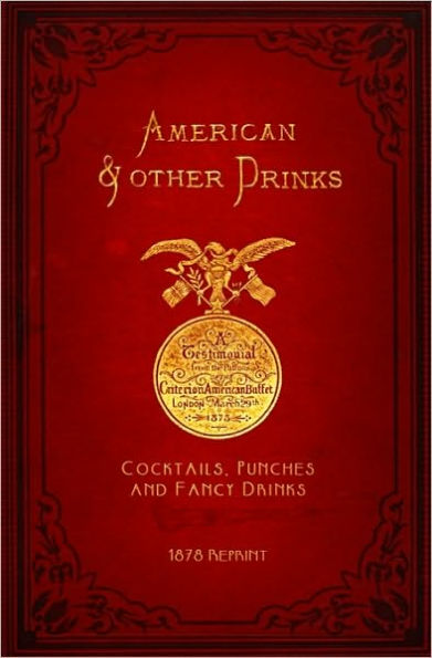 American & Other Drinks 1878 Reprint: Cocktails, Punches & Fancy Drinks