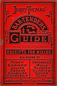 Title: Jerry Thomas' Bartenders Guide: How To Mix Drinks 1862 Reprint: A Bon Vivant's Companion, Author: Jerry Thomas