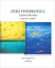 Title: Turkish Folk Tales: Bird Of Heaven / Siblings, Author: Zeki Findikoglu