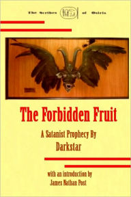Title: The Forbidden Fruit: A Satanist Prophecy By Darkstar, Author: James Nathan Post