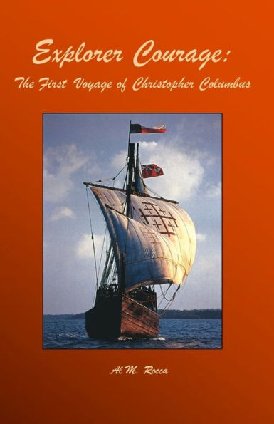 Explorer Courage: The First Voyage Of Christopher Columbus