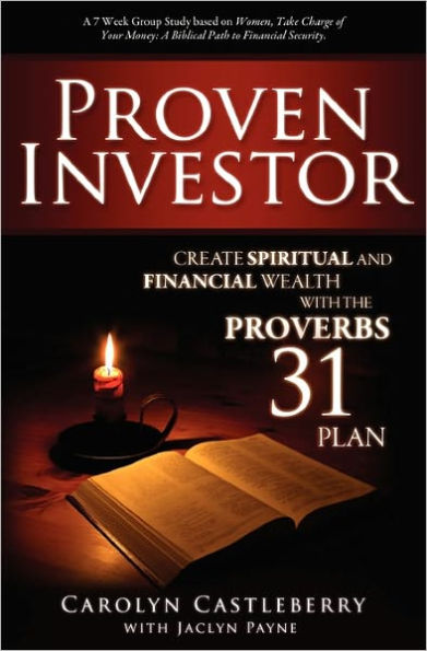 Proven Investor: Create Spiritual And Financial Wealth With The Proverbs 31 Plan