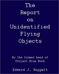 Title: The Report On Unidentified Flying Objects: By The Former Head Of Project Blue Book, Author: Edward J Ruppelt